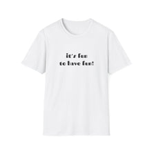 Load image into Gallery viewer, Fun to Have Fun - Unisex Softstyle T-Shirt