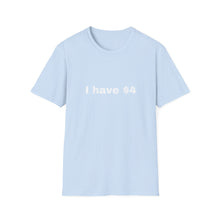 Load image into Gallery viewer, I have $4 Softstyle T-Shirt