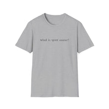 Load image into Gallery viewer, What is your name Softstyle T-Shirt