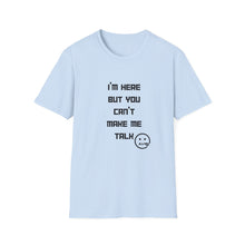 Load image into Gallery viewer, Can't Make Me Talk - Unisex Softstyle T-Shirt