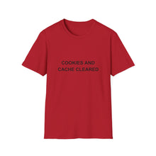 Load image into Gallery viewer, Cookies and Cache ClearedSoftstyle T-Shirt