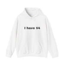 Load image into Gallery viewer, I have $4 Unisex Heavy Blend™ Hooded Sweatshirt
