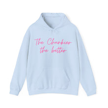 Load image into Gallery viewer, The Chunkier the better - Hooded Sweatshirt