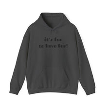 Load image into Gallery viewer, Fun to Have Fun - Unisex Heavy Blend™ Hooded Sweatshirt