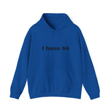 Load image into Gallery viewer, I have $4 Unisex Heavy Blend™ Hooded Sweatshirt