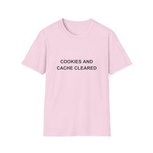 Load image into Gallery viewer, Cookies and Cache ClearedSoftstyle T-Shirt
