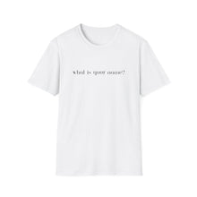 Load image into Gallery viewer, What is your name Softstyle T-Shirt