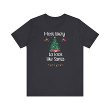 Load image into Gallery viewer, Most likely to look like Santa