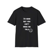 Load image into Gallery viewer, Can't Make Me Talk - Unisex Softstyle T-Shirt