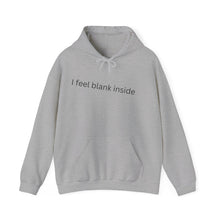 Load image into Gallery viewer, I feel blank inside Unisex Heavy Blend™ Hooded Sweatshirt