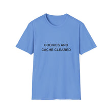 Load image into Gallery viewer, Cookies and Cache ClearedSoftstyle T-Shirt