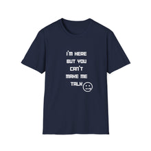 Load image into Gallery viewer, Can't Make Me Talk - Unisex Softstyle T-Shirt