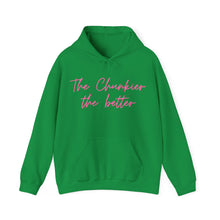 Load image into Gallery viewer, The Chunkier the better - Hooded Sweatshirt