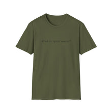 Load image into Gallery viewer, What is your name Softstyle T-Shirt