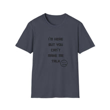 Load image into Gallery viewer, Can't Make Me Talk - Unisex Softstyle T-Shirt