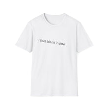 Load image into Gallery viewer, I feel blank inside Softstyle T-Shirt