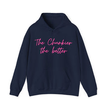Load image into Gallery viewer, The Chunkier the better - Hooded Sweatshirt
