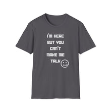 Load image into Gallery viewer, Can't Make Me Talk - Unisex Softstyle T-Shirt