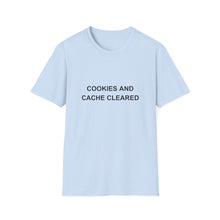 Load image into Gallery viewer, Cookies and Cache ClearedSoftstyle T-Shirt