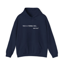 Load image into Gallery viewer, Terrible Idea .... What Time Unisex Heavy Blend™ Hooded Sweatshirt
