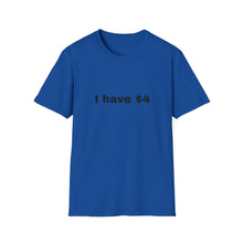 Load image into Gallery viewer, I have $4 Softstyle T-Shirt