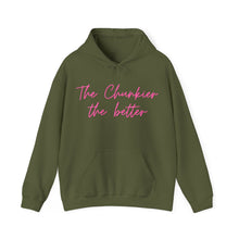 Load image into Gallery viewer, The Chunkier the better - Hooded Sweatshirt
