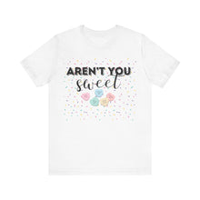 Load image into Gallery viewer, Aren&#39;t you sweet - Unisex Jersey Short Sleeve Tee
